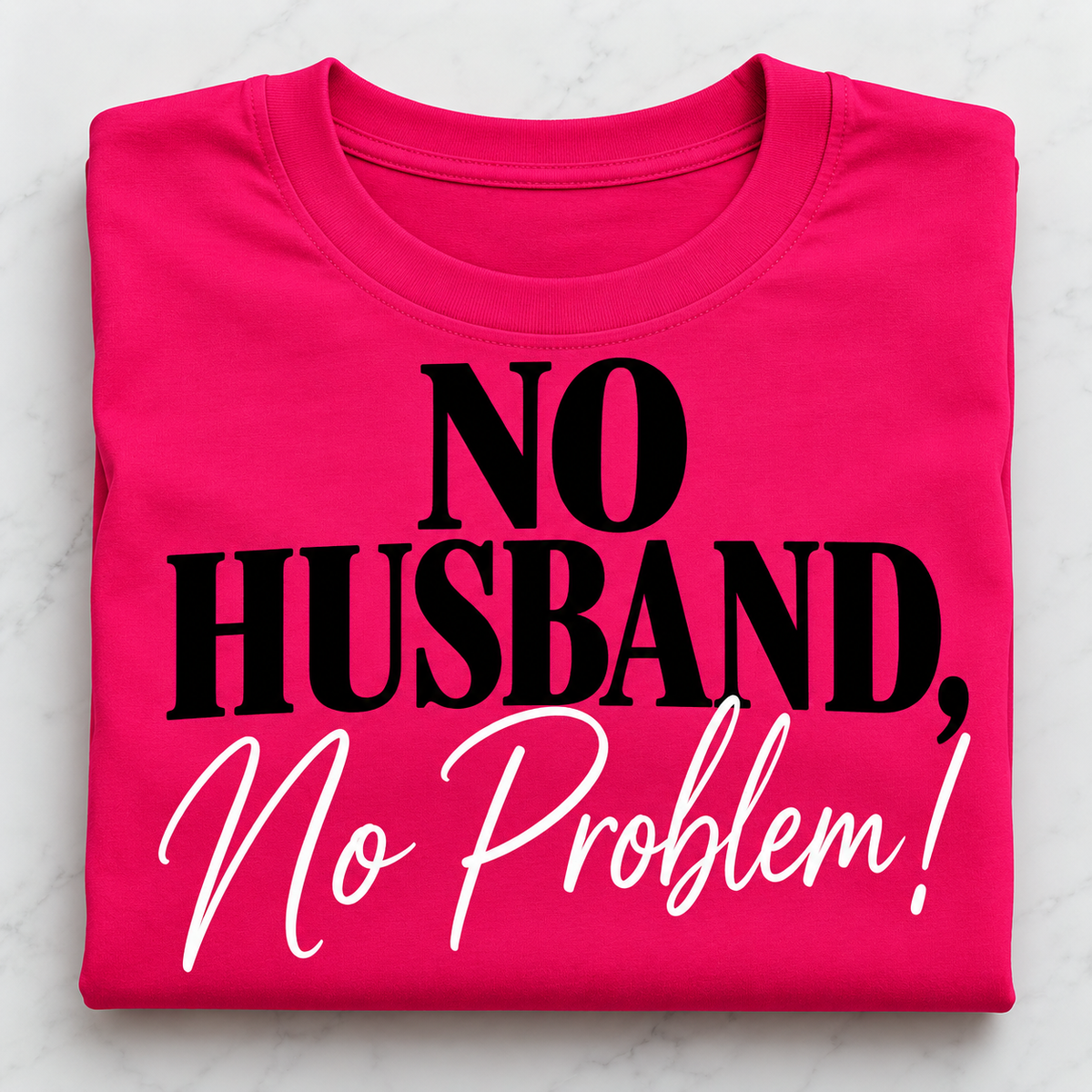 No husband No Problem